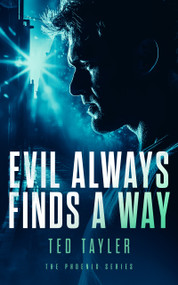 Evil Always Finds A Way (The Phoenix Series - Book 8) by Ted Tayler, 9781036700560