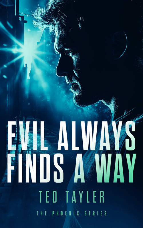 Evil Always Finds A Way (The Phoenix Series - Book 8) by Ted Tayler, 9781036700560