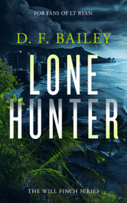 Lone Hunter (A Will Finch Mystery Thriller) by D.F. Bailey, 9781036703349