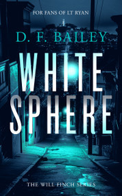 White Sphere (A Will Finch Mystery Thriller) by D.F. Bailey, 9781036703394