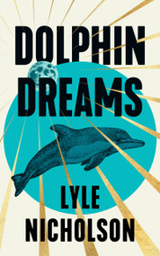 Dolphin Dreams (A Romantic Fantasy) by Lyle Nicholson, 9781036703820