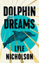 Dolphin Dreams (A Romantic Fantasy) by Lyle Nicholson, 9781036703820