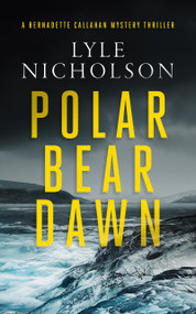 Polar Bear Dawn (A female detective mystery) by Lyle Nicholson, 9781036703615