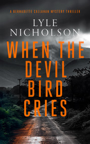 When the Devil Bird Cries (A female detective mystery) by Lyle Nicholson, 9781036703660