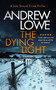 The Dying Light (A page-turning, chilling British crime novel with twists) by Andrew Lowe, 9781036703547