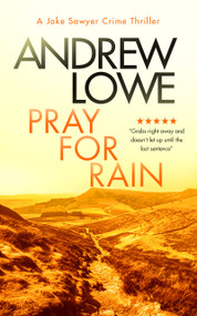 Pray For Rain (A page-turning British detective crime thriller with twists) by Andrew Lowe, 9781036703554