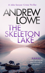 The Skeleton Lake (A chilling British detective crime thriller) by Andrew Lowe, 9781036703578