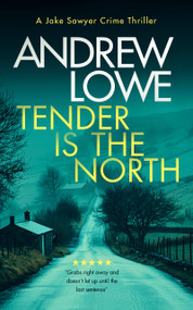 Tender is the North (A chilling British detective crime thriller) by Andrew Lowe, 9781036703608
