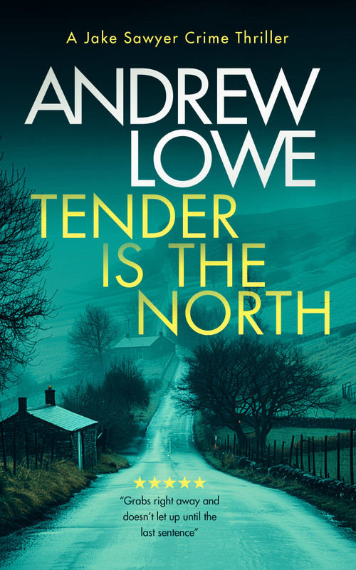 Tender is the North (A chilling British detective crime thriller) by Andrew Lowe, 9781036703608