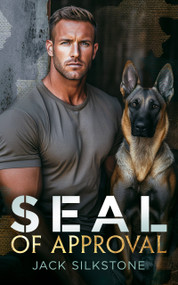 SEAL of Approval (A SEAL, his K9, and the ultimate test of a love worth fighting for) by Jack Silkstone, 9781036703851