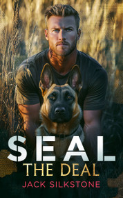 SEAL the Deal (Military romantic suspense with heart, heat, and one heroic dog) by Jack Silkstone, 9781036703868