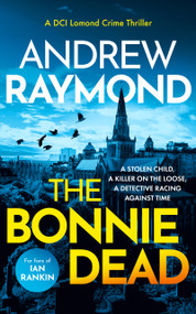 The Bonnie Dead (A Scottish Detective Mystery) by Andrew Raymond, 9781036705114