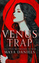 Venus Trap by Maya Daniels, 9781036705893