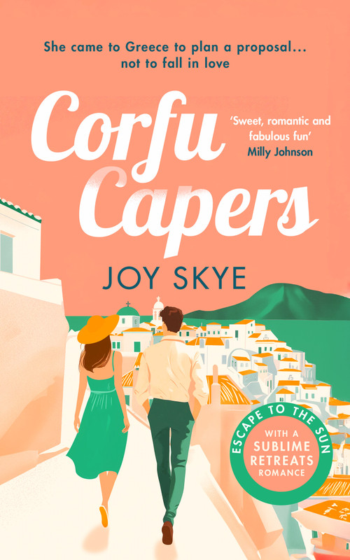 Corfu Capers (Laugh and fall in love with this feel-good romantic comedy) by Joy Skye, 9781036703912