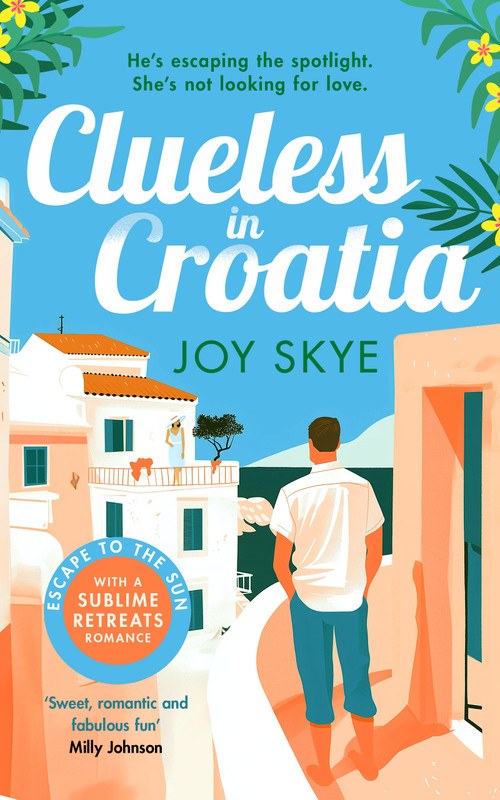 Clueless in Croatia (A feel-good romantic comedy, the perfect beach read) by Joy Skye, 9781036703929