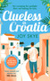 Clueless in Croatia (A feel-good romantic comedy, the perfect beach read) by Joy Skye, 9781036703929
