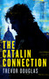 The Catalin Connection by Trevor Douglas, 9781036704032
