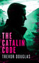 The Catalin Code by Trevor Douglas, 9781036704049