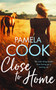 Close To Home (A Heartfelt Women's Fiction Novel About Family, Forgiveness and Finding Your Way Back) - 9781036704308 by Pamela Cook, 9781036704308