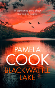 Blackwattle Lake (A Women's Family Fiction Saga Set Against the Australian Countryside) by Pamela Cook, 9781036704322
