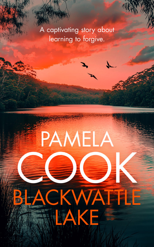 Blackwattle Lake (A Women's Family Fiction Saga Set Against the Australian Countryside) by Pamela Cook, 9781036704322