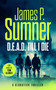 D.E.A.D. Till I Die (A gripping techno-thriller) by James P. Sumner, 9781036701147