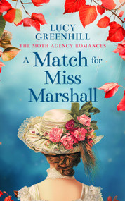 A Match For Miss Marshall (a sweet historical romance) by Lucy Greenhill, 9781036706036