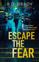 Escape the Fear by R.D. Brady, 9781036700881