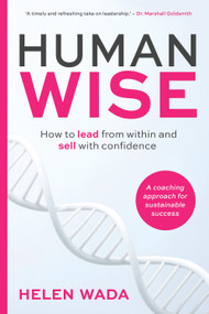 HUMAN-WISE (How to lead from within and sell with confidence) - 9781788608497 by Helen Wada, 9781788608497