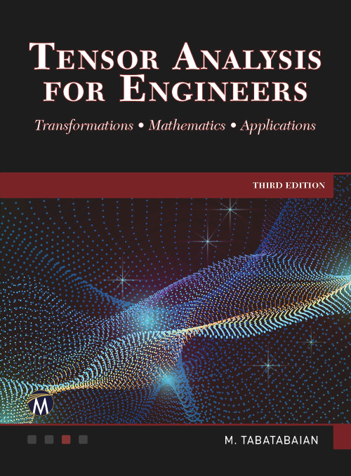 Tensor Analysis for Engineers (Transformations - Mathematics - Applications) by Mehrzad Tabatabaian, 9781683929642