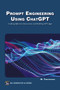 Prompt Engineering Using ChatGPT (Crafting Effective Interactions and Building GPT Apps) by Mehrzad Tabatabaian, 9781501522413