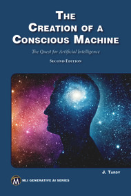 The Creation of a Conscious Machine (The Quest for Artificial Intelligence) by Jean Tardy, 9781501521737