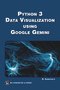 Python 3 Data Visualization Using Google Gemini by Oswald Campesato, 9781501522802