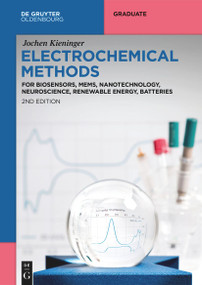 Electrochemical Methods (For Biosensors, MEMS, Nanotechnology, Neuroscience, Renewable Energy, Batteries) by Jochen Kieninger, 9783111487618