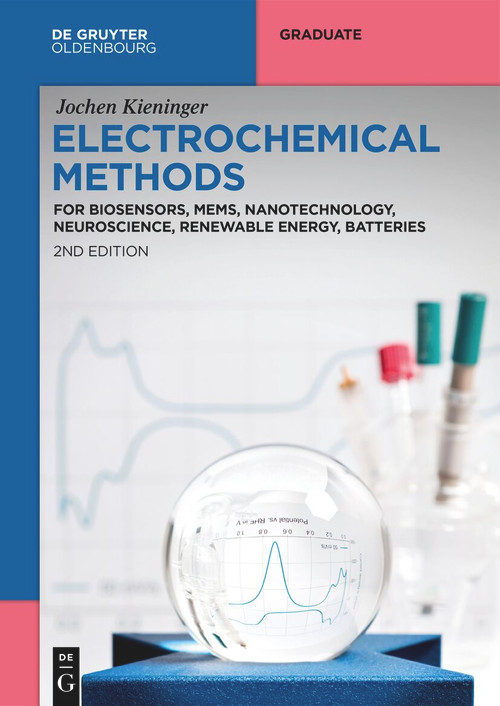 Electrochemical Methods (For Biosensors, MEMS, Nanotechnology, Neuroscience, Renewable Energy, Batteries) by Jochen Kieninger, 9783111487618