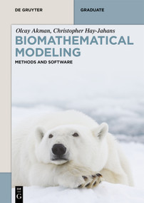 Biomathematical Modeling (Methods and Software) by Olcay Akman, Christopher Hay-Jahans, 9783111609522