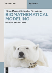 Biomathematical Modeling (Methods and Software) by Olcay Akman, Christopher Hay-Jahans, 9783111609522