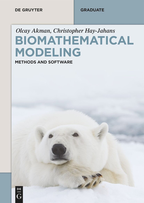 Biomathematical Modeling (Methods and Software) by Olcay Akman, Christopher Hay-Jahans, 9783111609522