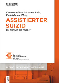 Assistierter Suizid (Ein Thema in der Pflege?) (German Edition) by Constanze Giese, Marianne Rabe, Fred Salomon, 9783111370484