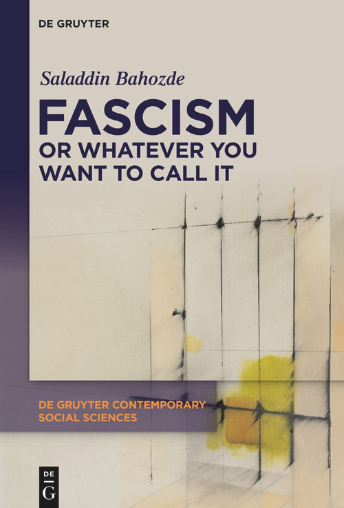 Fascism or Whatever You Want to Call It (Confronting the Beast Locally and Globally) by Saladdin Bahozde, 9783111608921