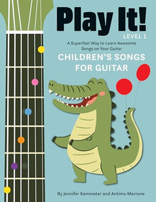 Play It! Children's Songs for Guitar (A Superfast Way to Learn Awesome Songs on Your Guitar) - 9781513141978 by Jennifer Kemmeter, Antimo Marrone, 9781513141978