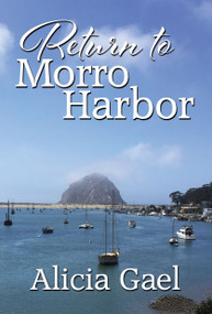 Return to Morro Harbor by Alicia Gael, 9781642476828