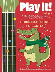 Play It! Christmas Songs for Guitar (A Superfast Way to Learn Awesome Songs on Your Guitar) by Jennifer Kemmeter, Antimo Marrone, 9781513141992