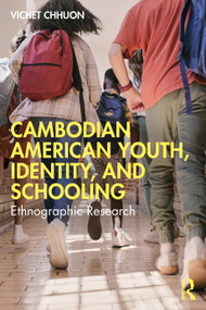 Cambodian American Youth, Identity, and Schooling (Ethnographic Research) by Vichet Chhuon, 9781032991993