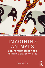 Imagining Animals (Art, Psychotherapy and Primitive States of Mind) - 9781041002475 by Caroline Case, 9781041002475