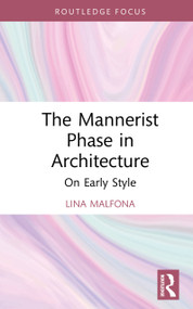 The Mannerist Phase in Architecture (On Early Style) by Lina Malfona, 9781041014911