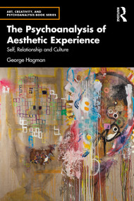 The Psychoanalysis of Aesthetic Experience (Self, Relationship and Culture) by George Hagman, 9781032836225