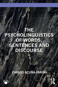 The Psycholinguistics of Words, Sentences and Discourse by Carlos Acuña-Fariña, 9781032958484