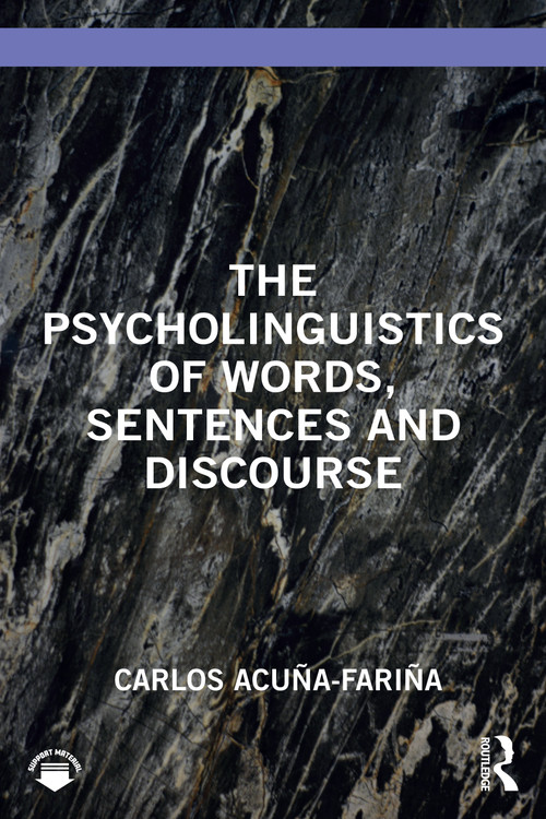 The Psycholinguistics of Words, Sentences and Discourse by Carlos Acuña-Fariña, 9781032958484