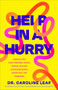 Help in a Hurry (Simple Tips for Finding Peace When You're Overwhelmed, Anxious, or Stressed) by Dr. Caroline Leaf, 9780801093265